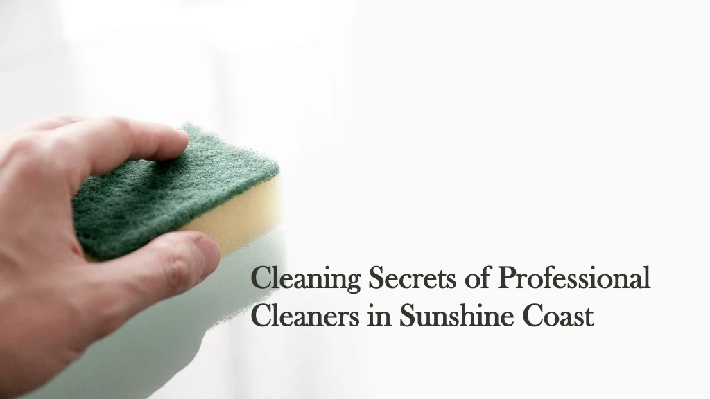 cleaning secrets of professional cleaners in sunshine coast