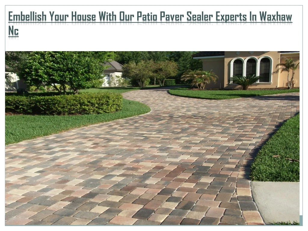 embellish your house with our patio paver sealer