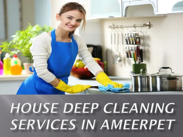 House Deep Cleaning Services in Ameerpet