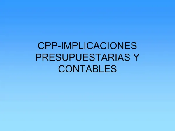 CPP-IMPLICACIONES PRESUPUESTARIAS Y CONTABLES