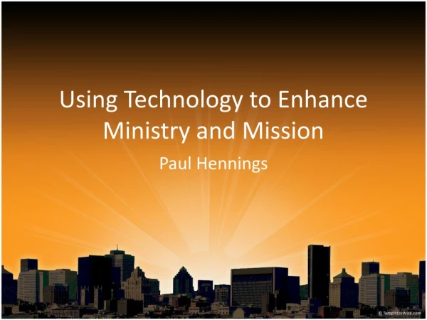 Using Technology to Enhance Ministry and Mission