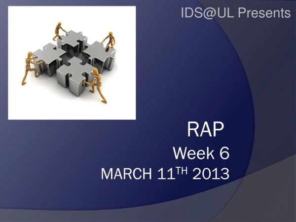 RAP Week 6 MARCH 11 TH 2013