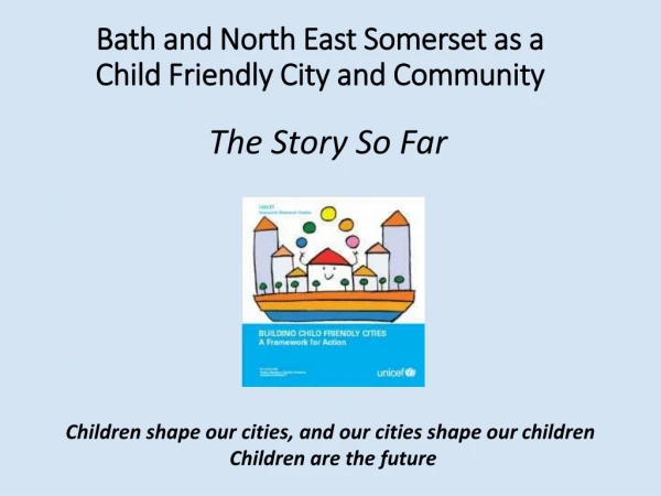 Bath and North East Somerset as a Child Friendly City and Community