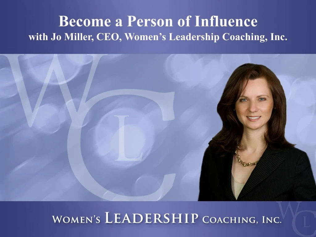 become a person of influence with jo miller ceo women s leadership coaching inc