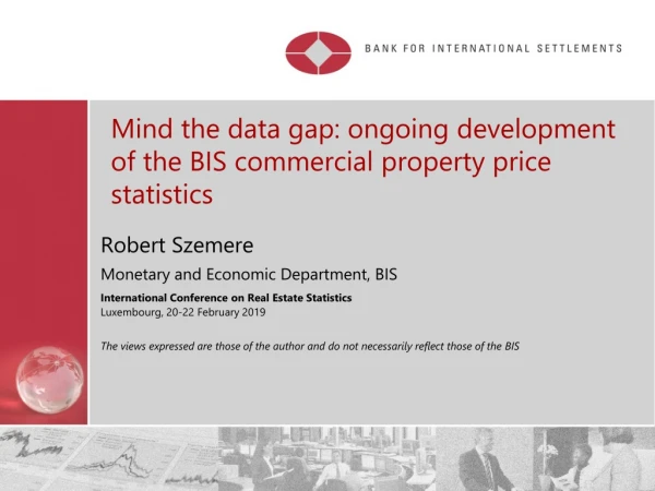 Mind the data gap: ongoing development of the BIS commercial property price statistics
