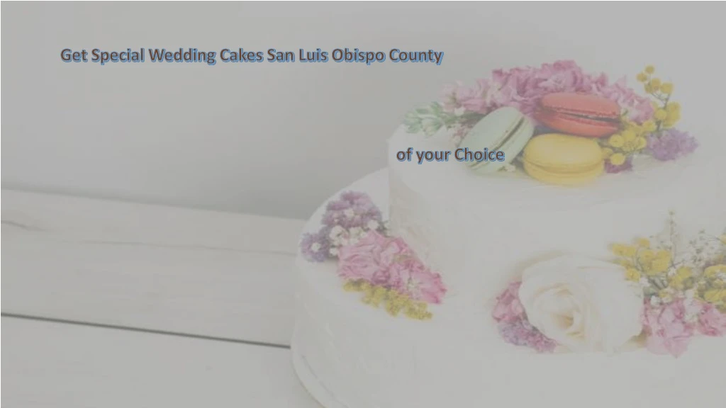 get special wedding cakes san luis obispo county