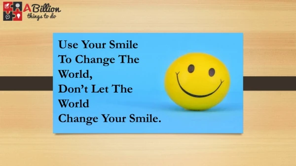 Learn To Do What Gives An Instant Smile With Positive Attitude Quotes