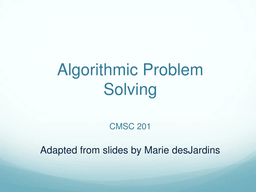 algorithmic problem solving cmsc 201 adapted from