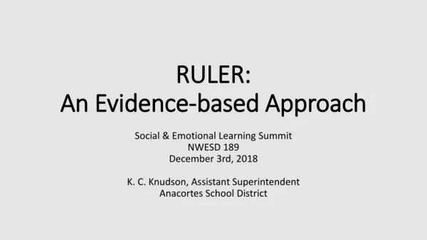 RULER: An Evidence-based Approach