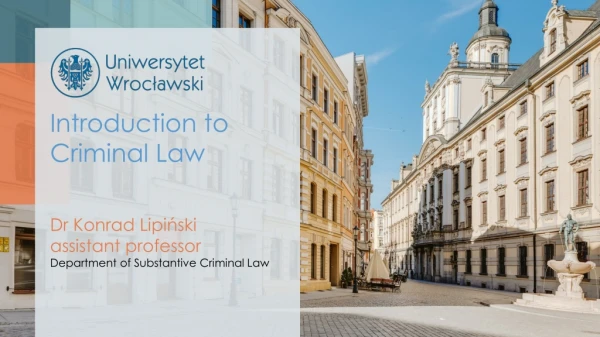 Introduction to Criminal Law Dr Konrad Lipiński assistant professor