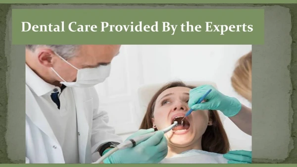 Dental Care Provided by the Experts