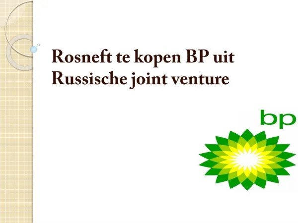 BP HOLDINGS | Rosneft te kopen BP uit Russische joint ventur