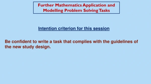 Further Mathematics Application and Modelling Problem Solving Tasks
