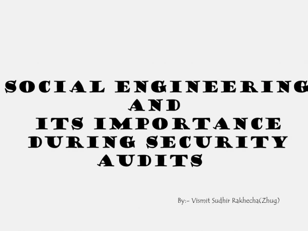social Engineering 				and 	its importance during Security Audits