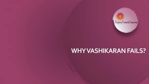 Why Vashikaran Fails?