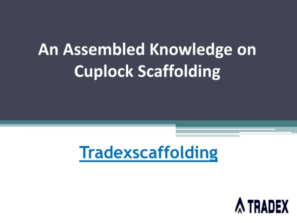 An Assembled Knowledge on Cuplock Scaffolding