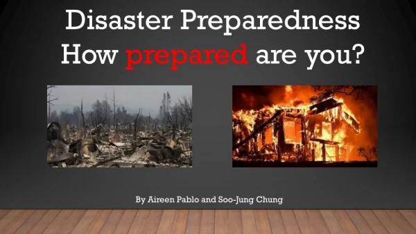 Disaster Preparedness How prepared are you?