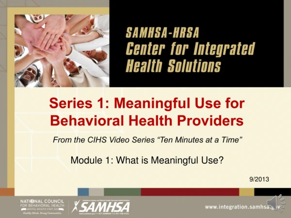 Series 1: Meaningful Use for Behavioral Health Providers