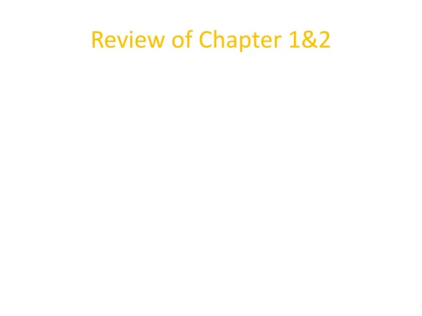 Review of Chapter 1&amp;2
