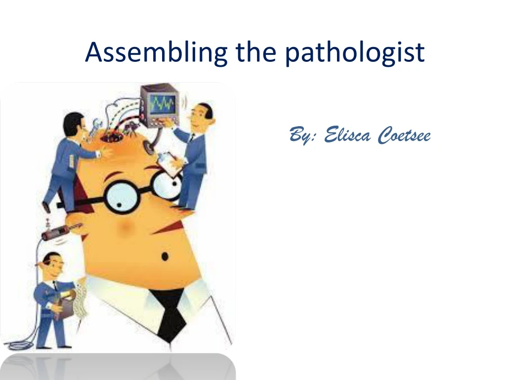 assembling the pathologist