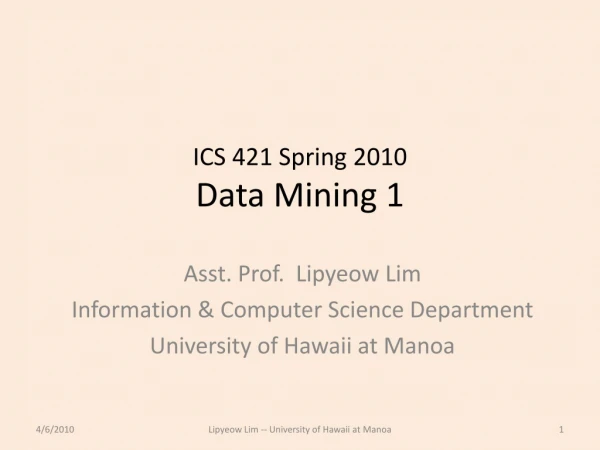 ICS 421 Spring 2010 Data Mining 1