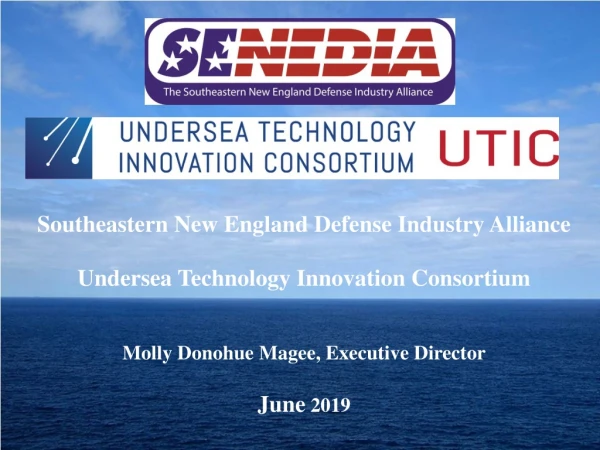 Southeastern New England Defense Industry Alliance Undersea Technology Innovation Consortium