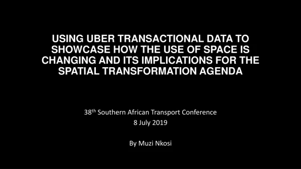 38 th Southern African Transport Conference 8 July 2019 By Muzi Nkosi