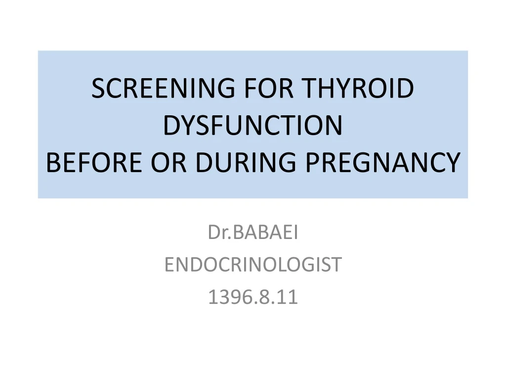 screening for thyroid dysfunction before or during pregnancy