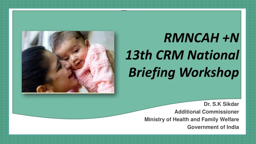 rmncah n 13th crm national briefing workshop