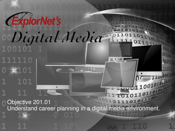 Objective 201.01 Understand career planning in a digital media environment.
