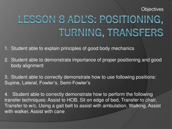 Lesson 8 ADL’s: Positioning, Turning, Transfers