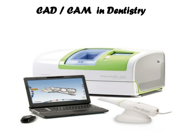 in Dentistry CAD / CAM