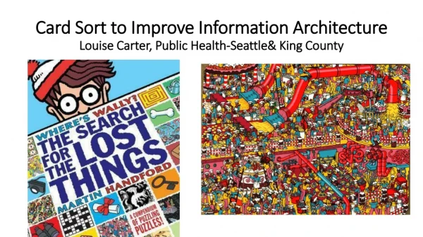 Card Sort to Improve Information Architecture Louise Carter, Public Health-Seattle&amp; King County