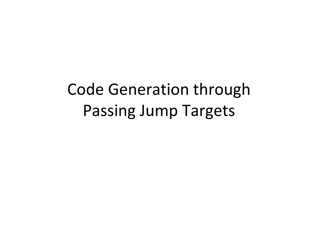 code generation through passing jump targets