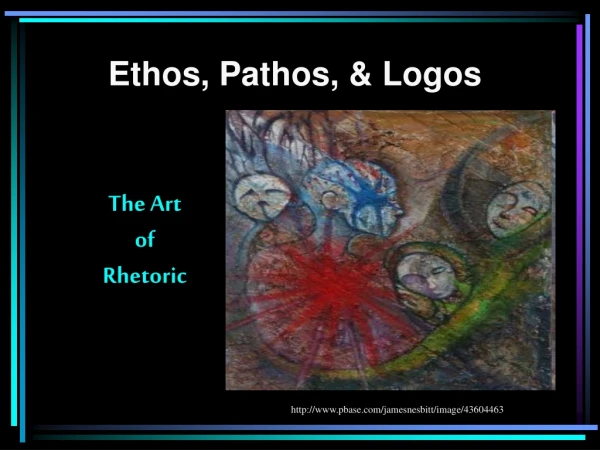 Ethos, Pathos, &amp; Logos
