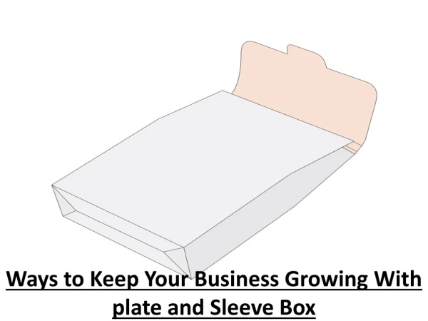 Ways to Keep Your Business Growing With plate and Sleeve Box