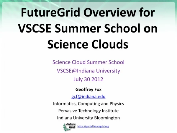 FutureGrid Overview for VSCSE Summer School on Science Clouds