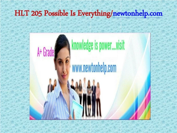 HLT 205 Possible Is Everything/newtonhelp.com