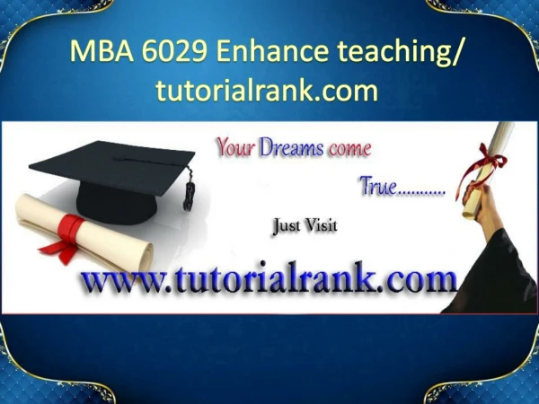 MBA 6029 Enhance teaching/tutorialrank.com