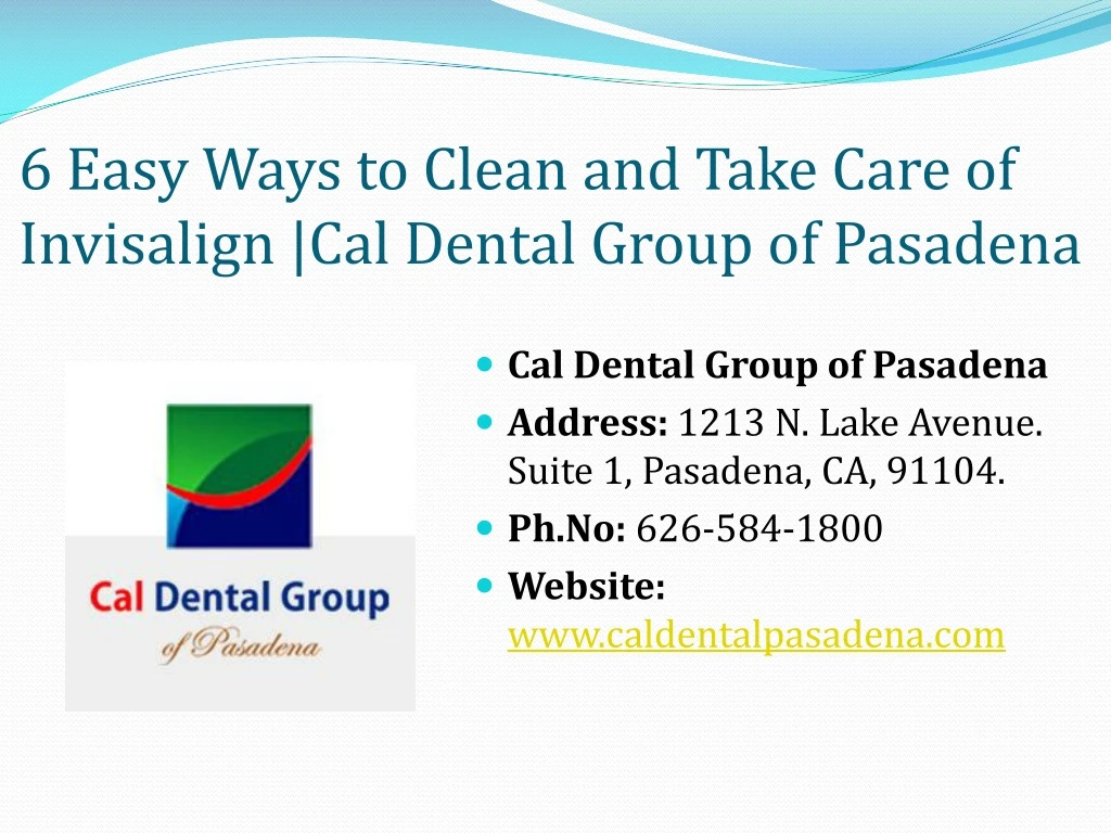 6 easy ways to c lean and take care of invisalign cal dental group of pasadena