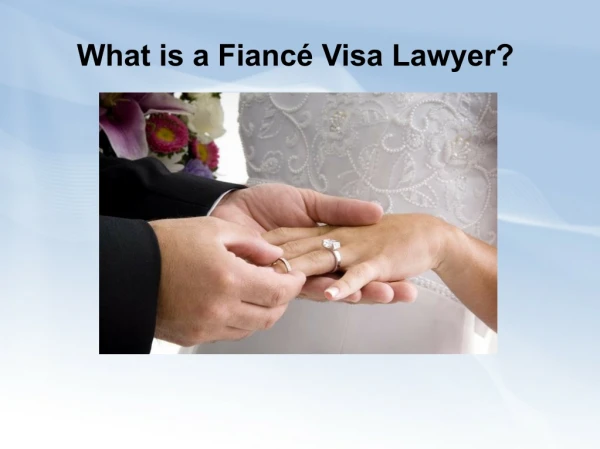 What is a Fiancé Visa Lawyer