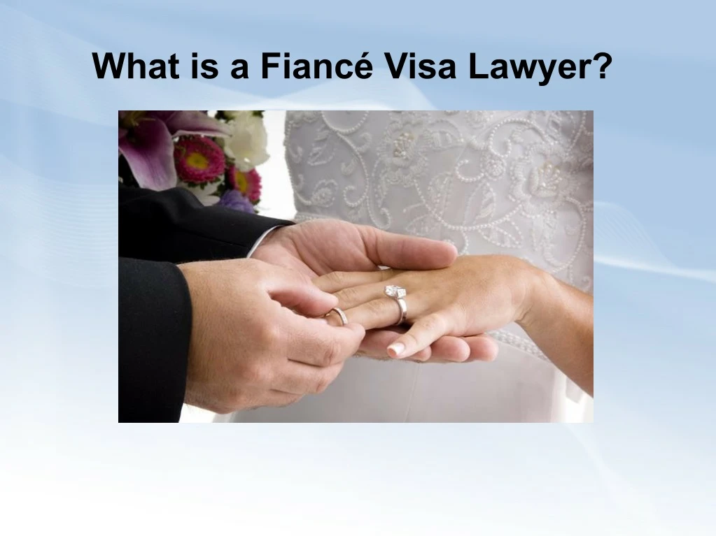 what is a fianc visa lawyer