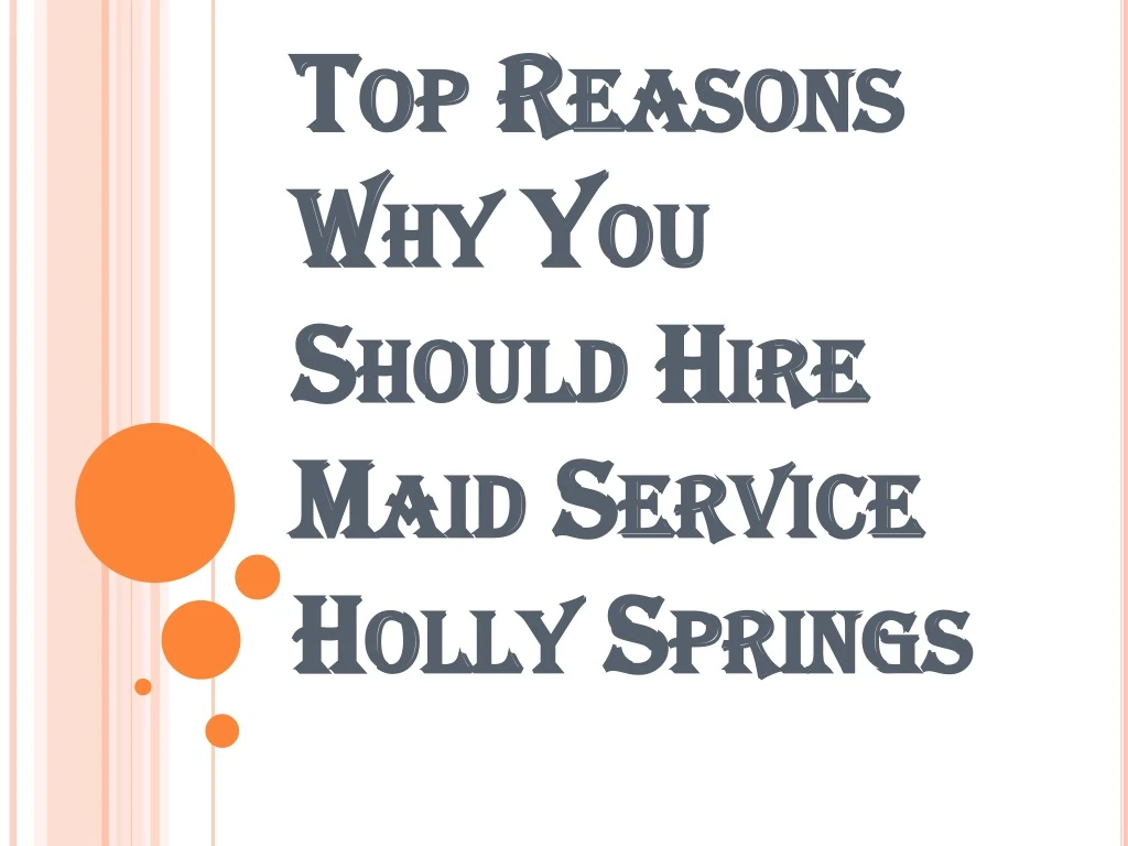 top reasons why you should hire maid service holly springs
