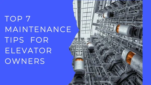 Top 7 Maintenance Tips For Elevator Owners