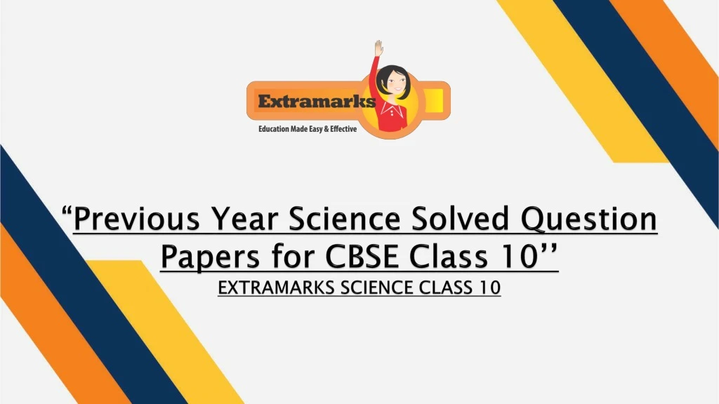 previous year science solved question papers for cbse class 10 extramarks science class 10