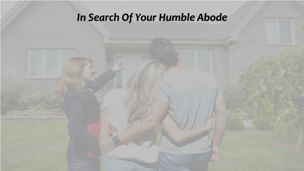 in search of your humble abode
