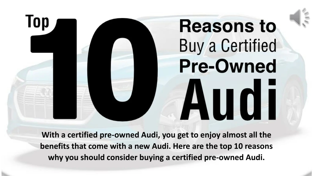with a certified pre owned audi you get to enjoy