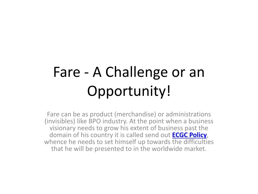 fare a challenge or an opportunity