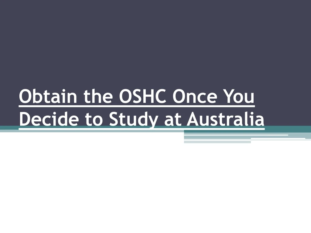 obtain the oshc once you decide to study at australia