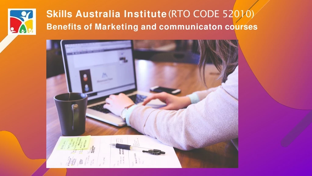 skills australia institute rto code 52010 benefits of marketing and communicaton courses